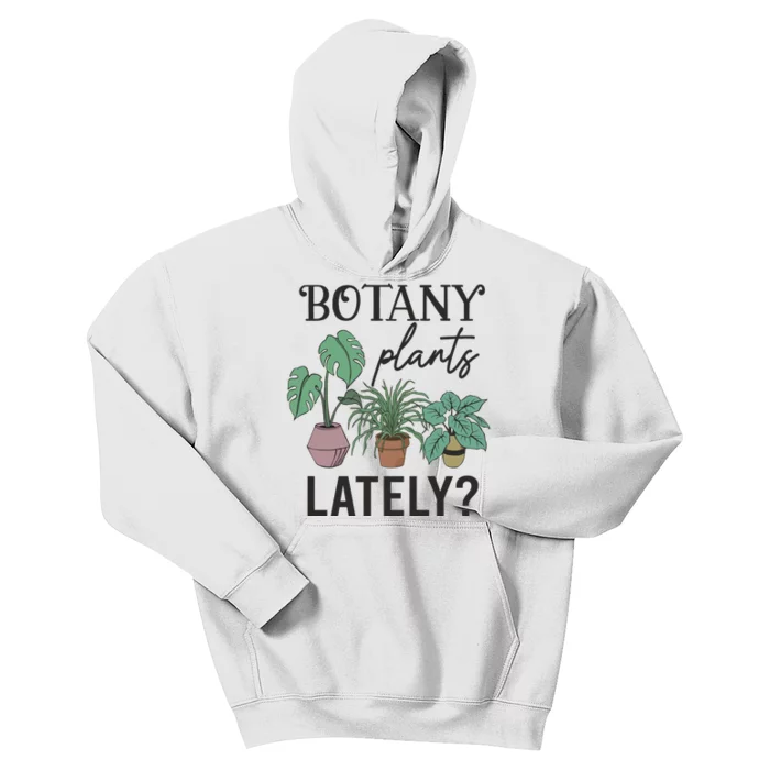 Botany Plants Lately Gardener Kids Hoodie