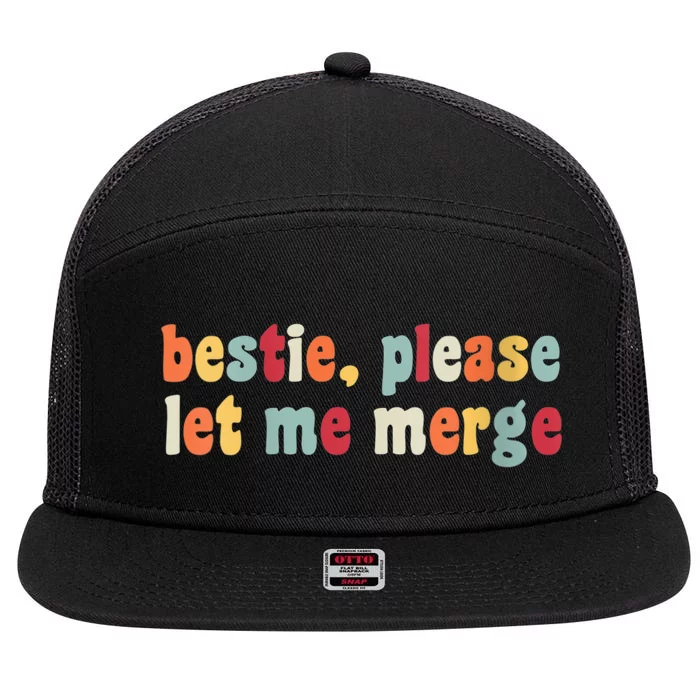 Bestie Please Let Me Merge Gift For Besties 7 Panel Mesh Trucker Snapback Hat