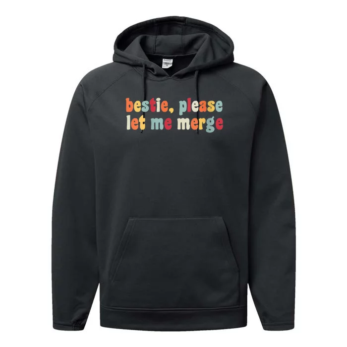 Bestie Please Let Me Merge Gift For Besties Performance Fleece Hoodie