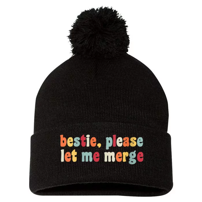 Bestie Please Let Me Merge Gift For Besties Pom Pom 12in Knit Beanie