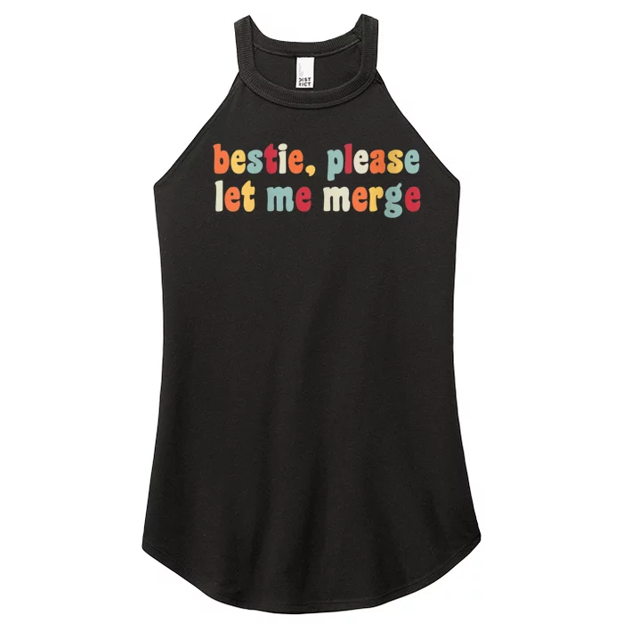 Bestie Please Let Me Merge Gift For Besties Women’s Perfect Tri Rocker Tank