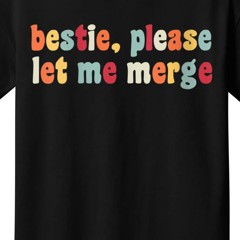 Bestie Please Let Me Merge Gift For Besties Kids T-Shirt