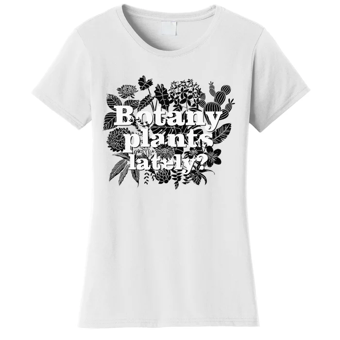 Botany Plants Lately Plant Collector Spring Gardener Women's T-Shirt