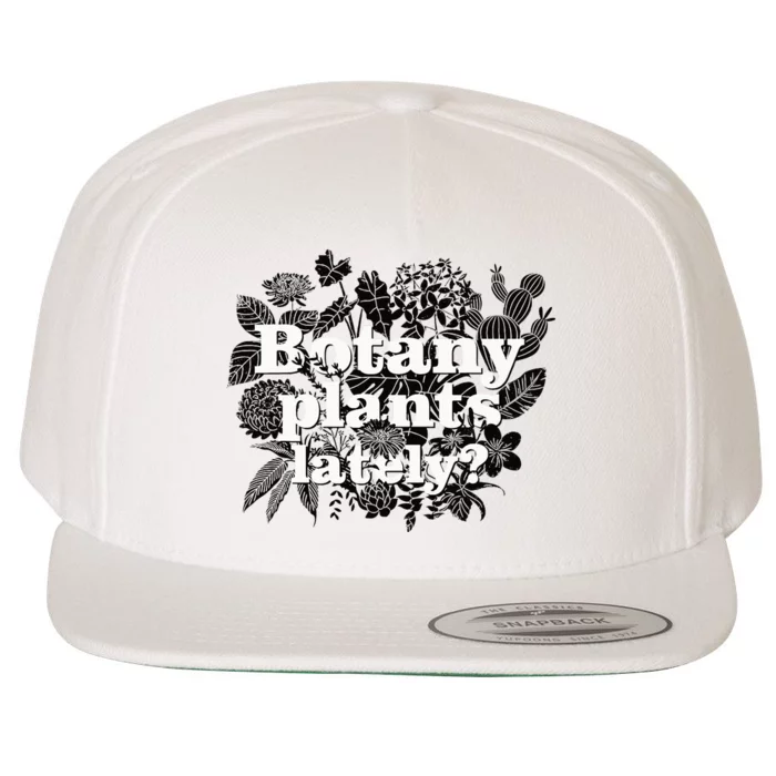 Botany Plants Lately Plant Collector Spring Gardener Wool Snapback Cap