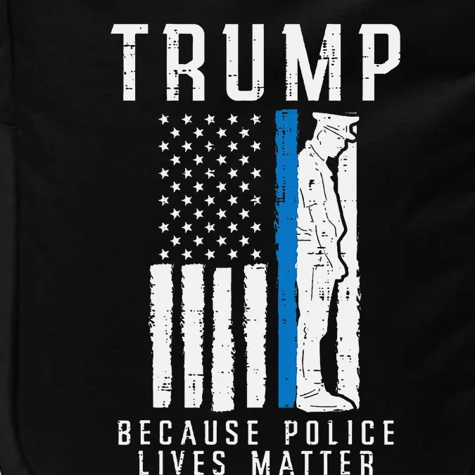 Because Police Lives Matter Pro Trump Thin Blue Line Us Flag Impact Tech Backpack