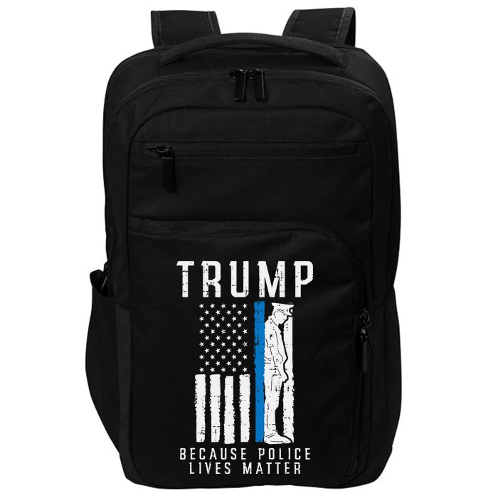 Because Police Lives Matter Pro Trump Thin Blue Line Us Flag Impact Tech Backpack