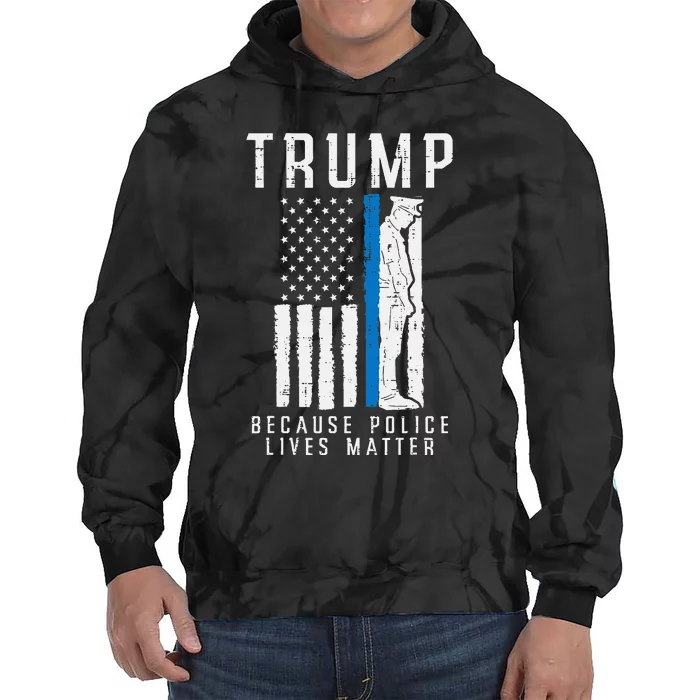 Because Police Lives Matter Pro Trump Thin Blue Line Us Flag Tie Dye Hoodie