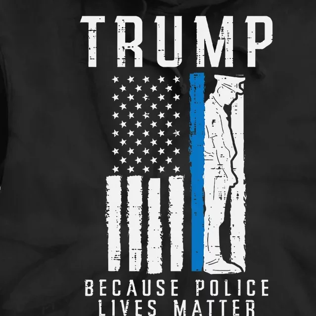 Because Police Lives Matter Pro Trump Thin Blue Line Us Flag Tie Dye Hoodie