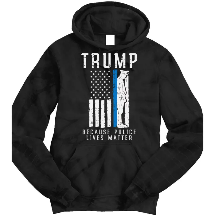 Because Police Lives Matter Pro Trump Thin Blue Line Us Flag Tie Dye Hoodie