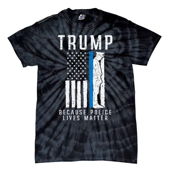 Because Police Lives Matter Pro Trump Thin Blue Line Us Flag Tie-Dye T-Shirt