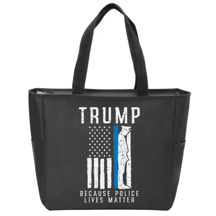 Because Police Lives Matter Pro Trump Thin Blue Line Us Flag Zip Tote Bag