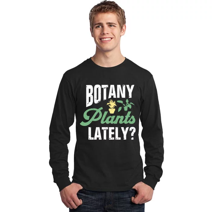 Botany Plants Lately? Tall Long Sleeve T-Shirt