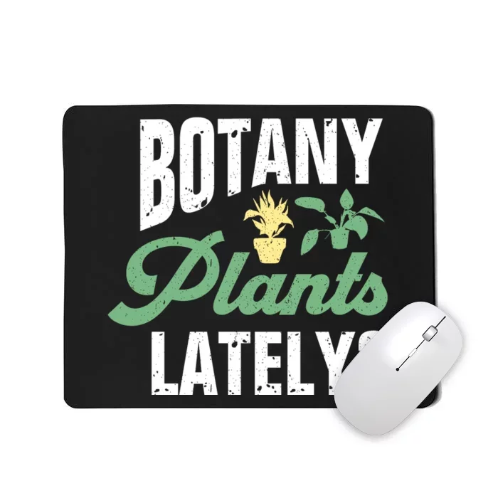 Botany Plants Lately? Mousepad