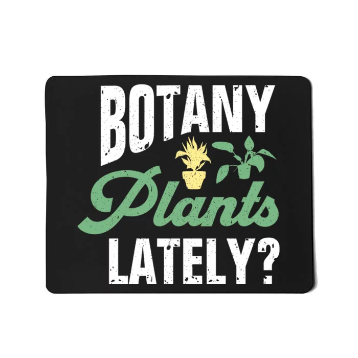 Botany Plants Lately? Mousepad