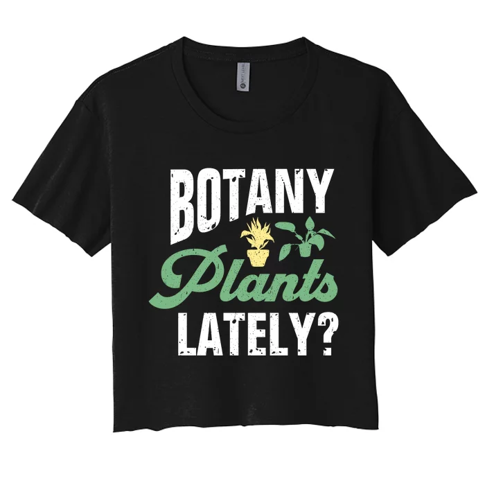 Botany Plants Lately? Women's Crop Top Tee