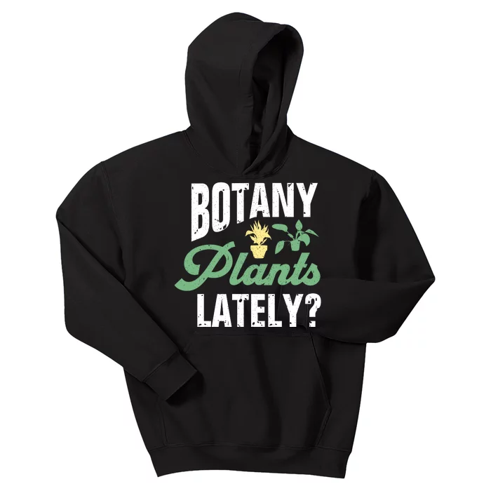 Botany Plants Lately? Kids Hoodie