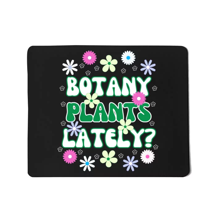 Botany Plants Lately Mousepad