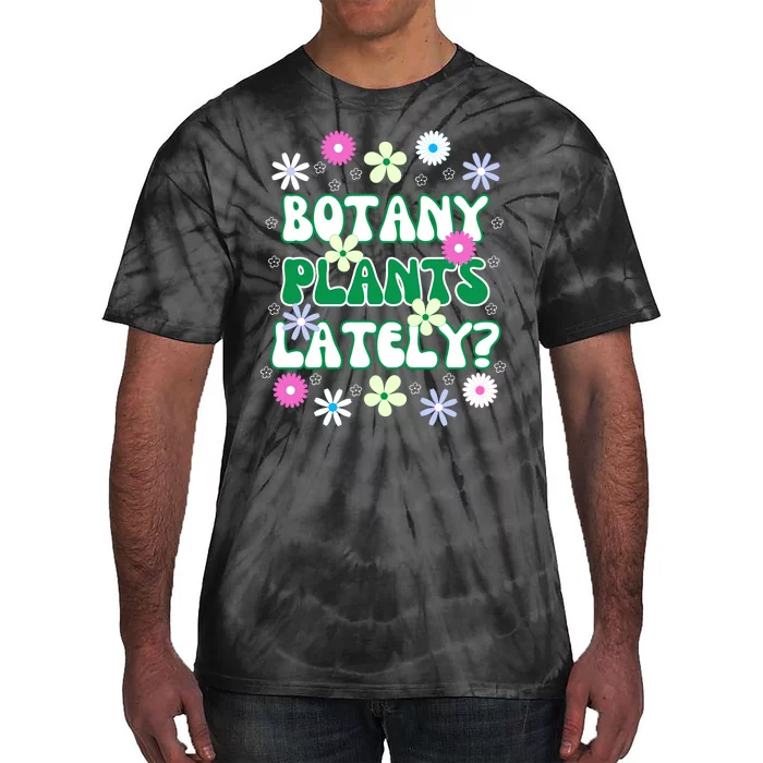 Botany Plants Lately Tie-Dye T-Shirt