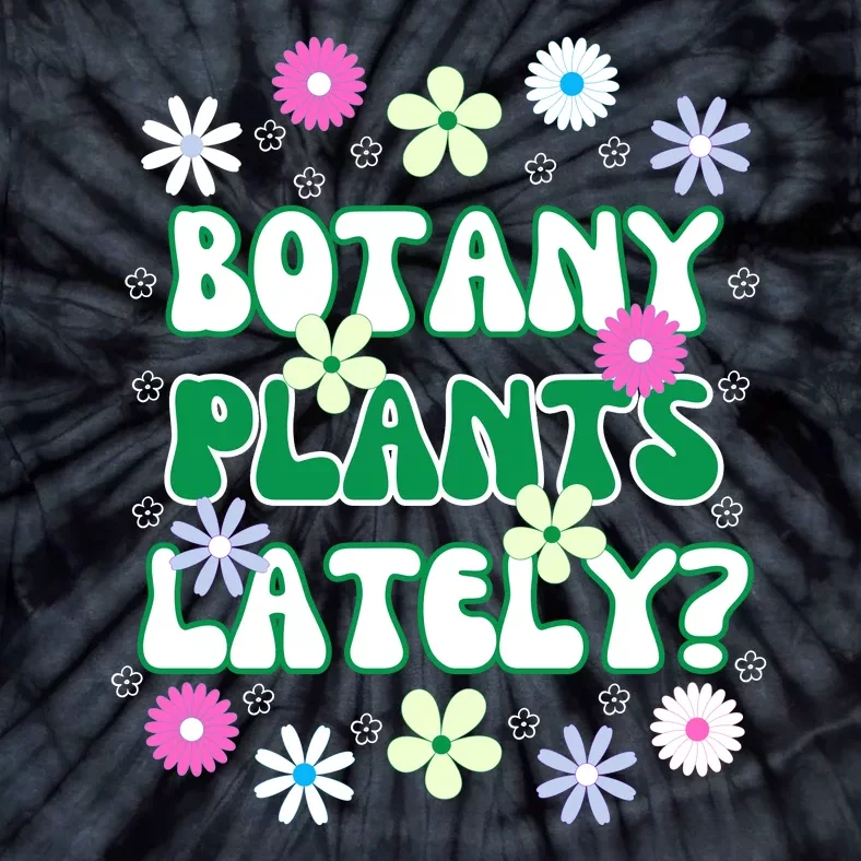 Botany Plants Lately Tie-Dye T-Shirt