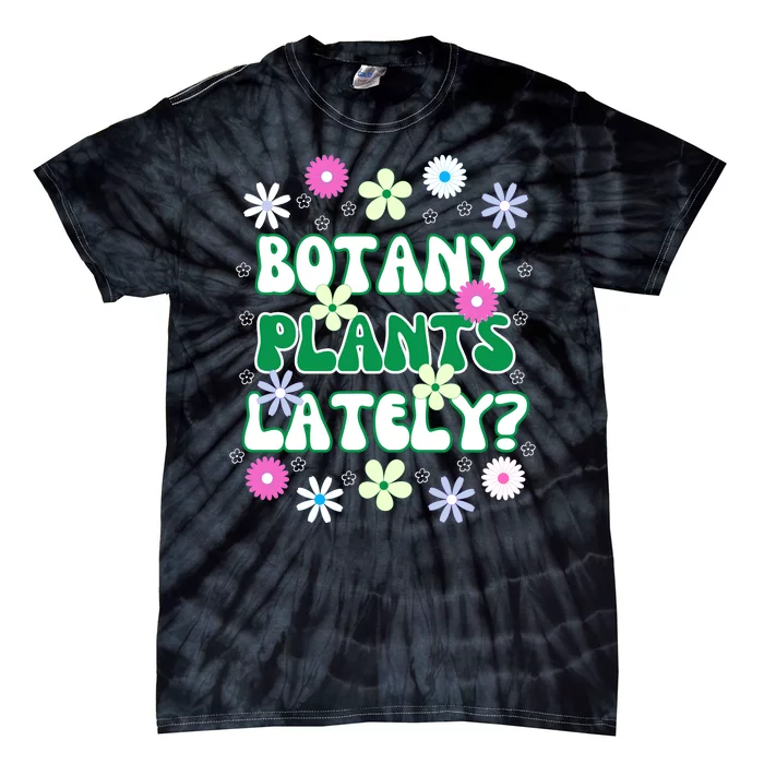 Botany Plants Lately Tie-Dye T-Shirt