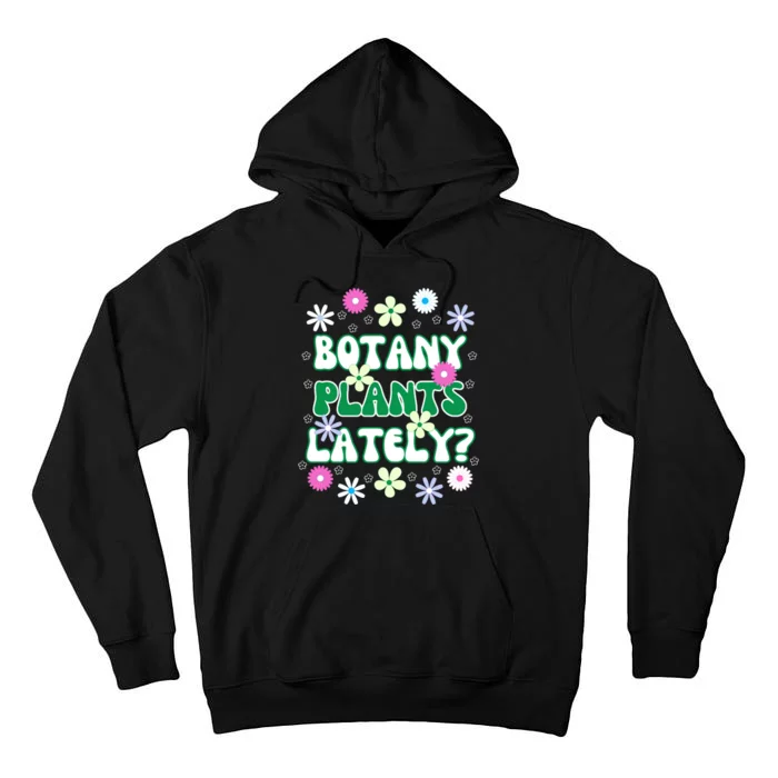 Botany Plants Lately Tall Hoodie