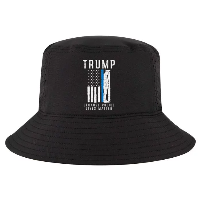 Because Police Lives Matter Pro Trump Thin Blue Line Us Flag Cool Comfort Performance Bucket Hat