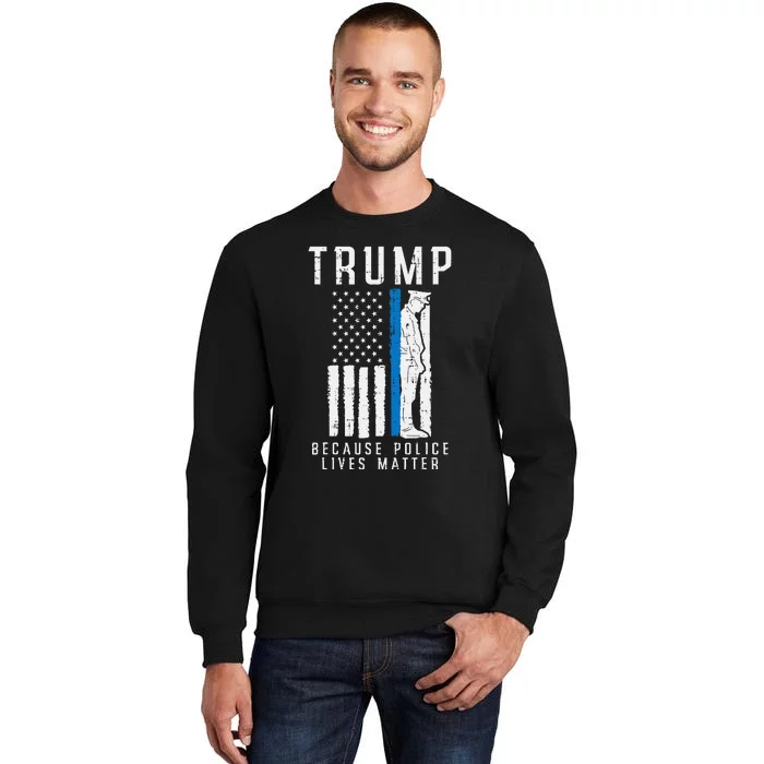 Because Police Lives Matter Pro Trump Thin Blue Line Us Flag Sweatshirt