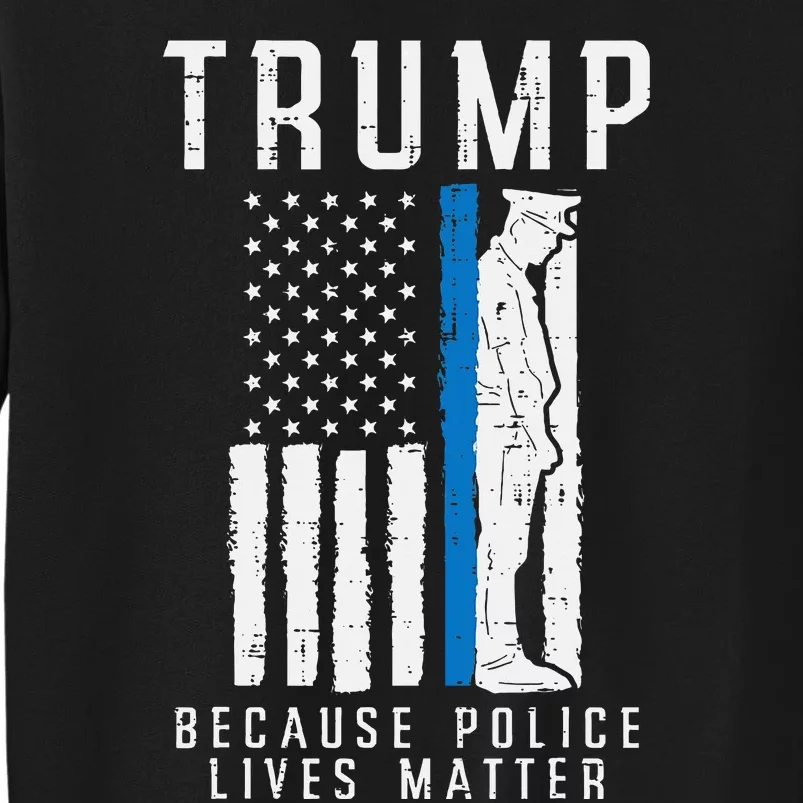 Because Police Lives Matter Pro Trump Thin Blue Line Us Flag Sweatshirt