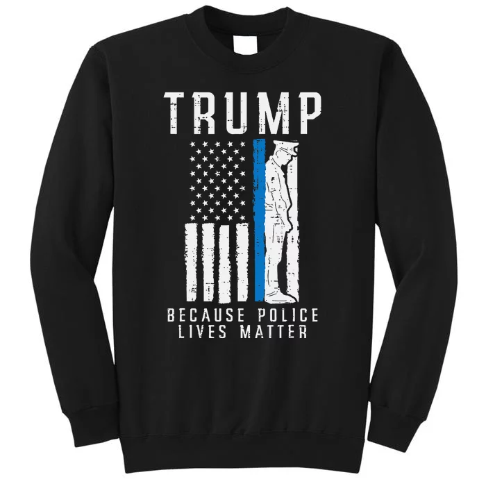 Because Police Lives Matter Pro Trump Thin Blue Line Us Flag Sweatshirt