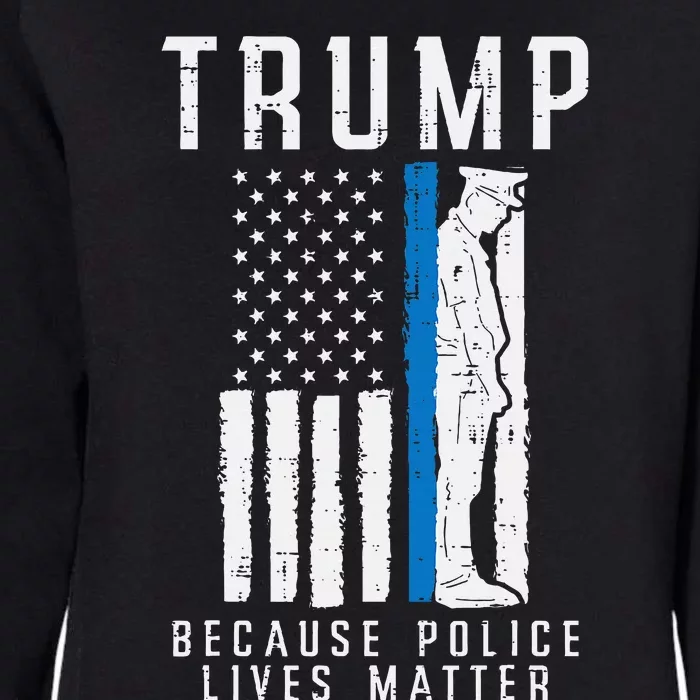 Because Police Lives Matter Pro Trump Thin Blue Line Us Flag Womens California Wash Sweatshirt