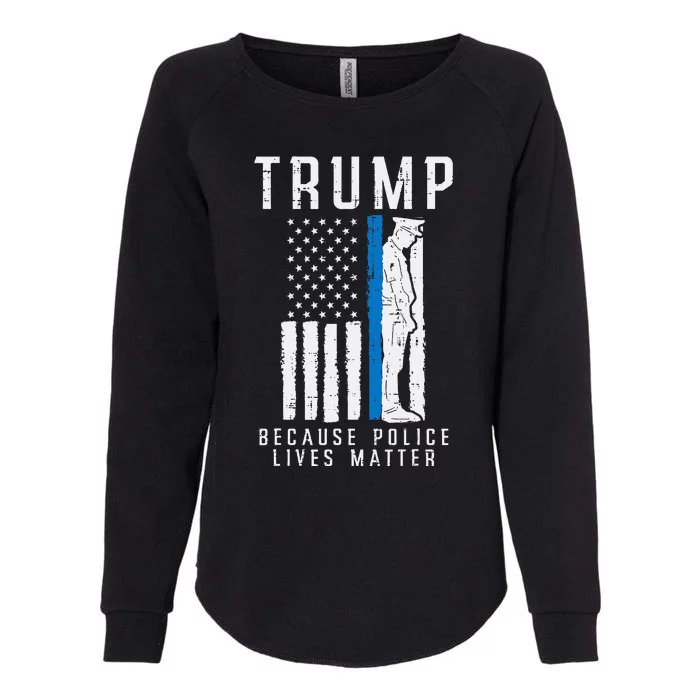 Because Police Lives Matter Pro Trump Thin Blue Line Us Flag Womens California Wash Sweatshirt