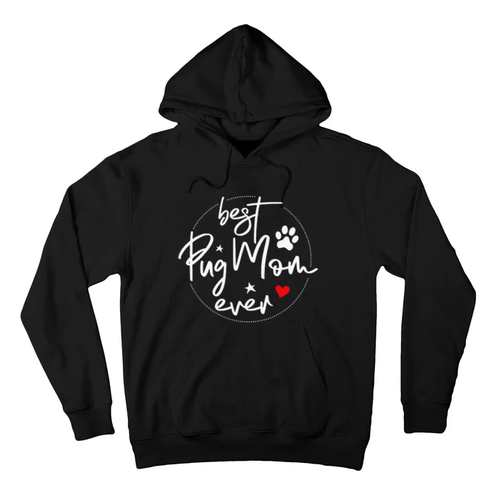 Best Pug Mom Ever Design Pug Mom Hoodie