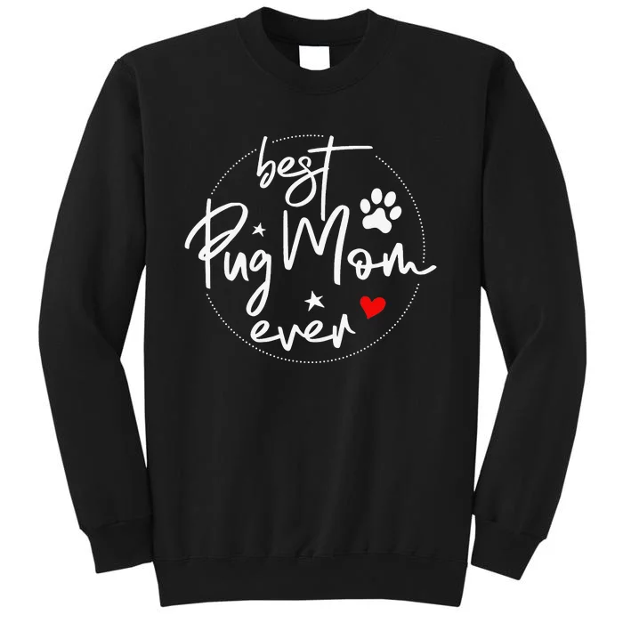 Best Pug Mom Ever Design Pug Mom Tall Sweatshirt