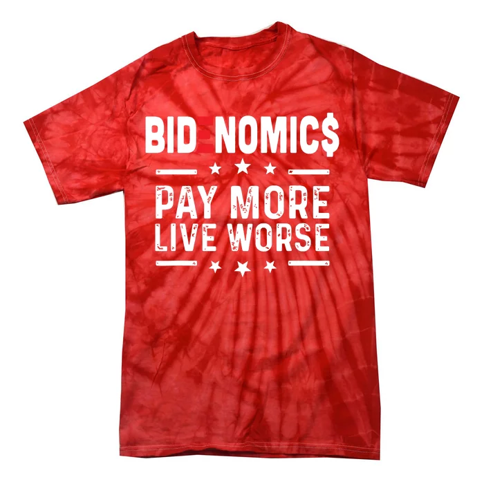 Bidenomics Pay More Live Worse Anti Biden Recession Tie-Dye T-Shirt