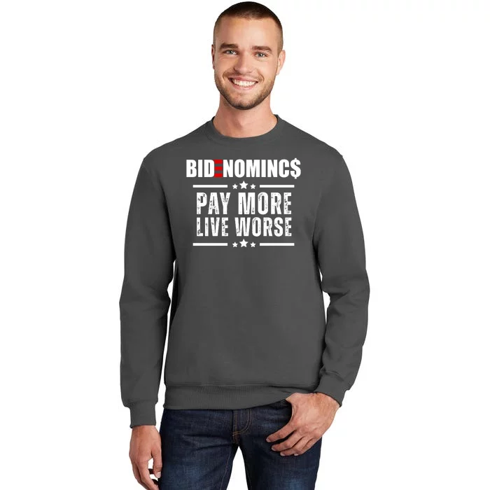 Bidenomics Pay More Live Worse Funny Anti Joe Biden Tall Sweatshirt