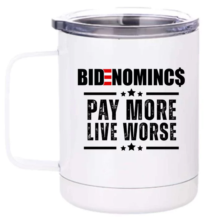 Bidenomics Pay More Live Worse Funny Anti Joe Biden Front & Back 12oz Stainless Steel Tumbler Cup