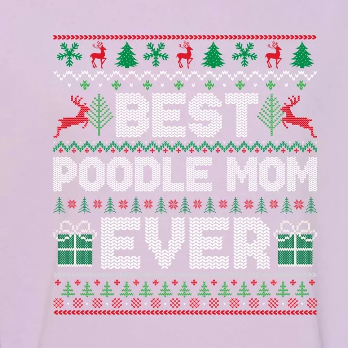 Best Poodle Mom Ever Christmas Pajamas Matching Ugly Xmas Great Gift Garment-Dyed Sweatshirt