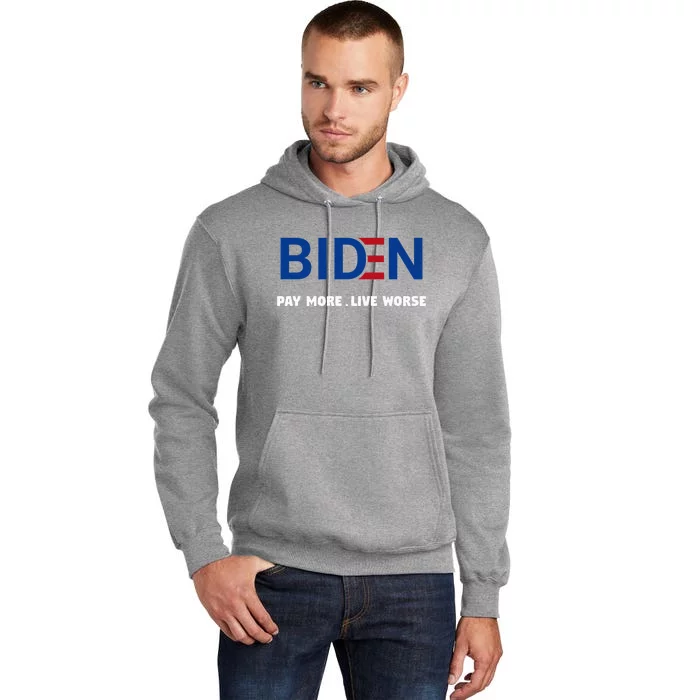 Biden Pay More Live Worse Funny Political Economy Humor Pun Tall Hoodie