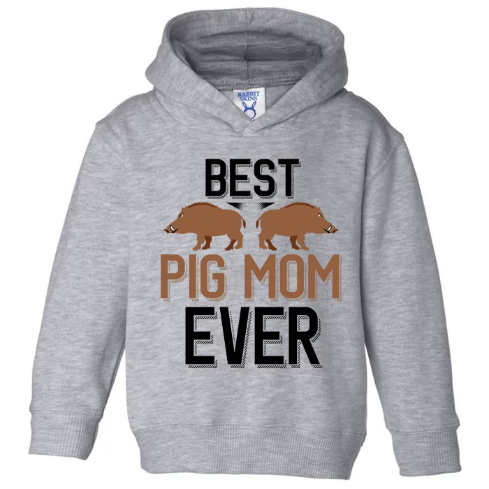 Best Pig Mom Ever Boar Hunting Mom Gift Toddler Hoodie