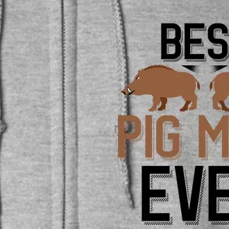 Best Pig Mom Ever Boar Hunting Mom Gift Full Zip Hoodie