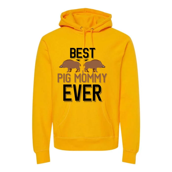 Best Pig Mommy Ever Boar Hunting Mom Gift Premium Hoodie