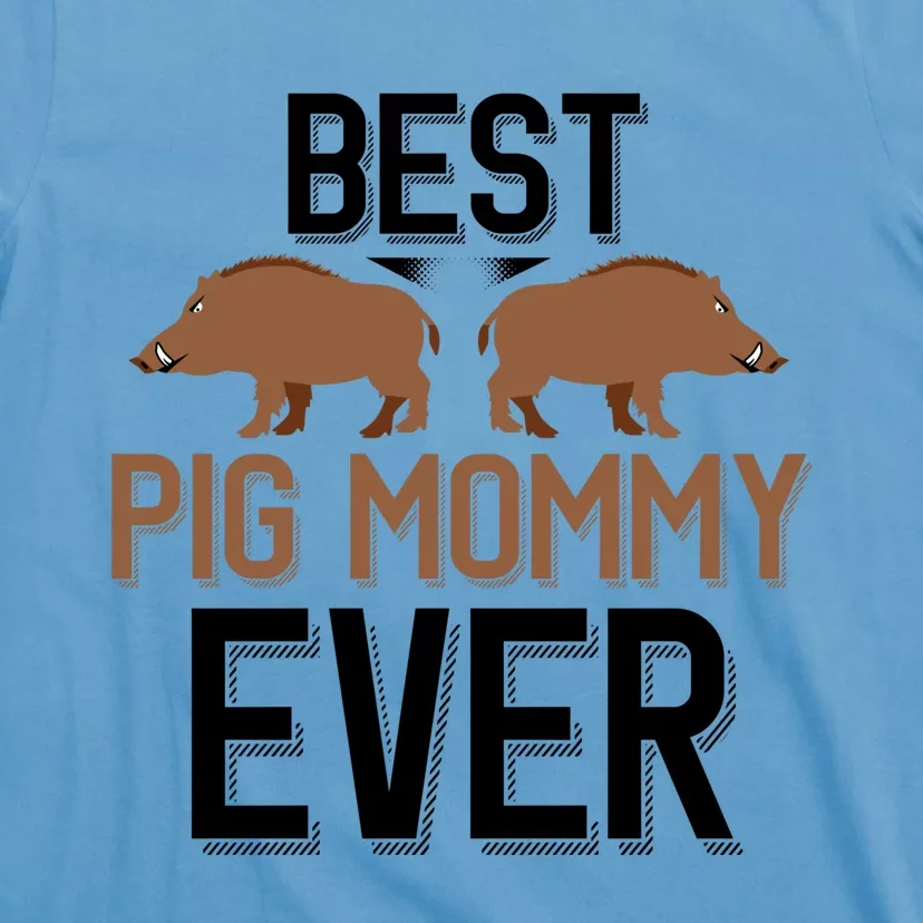 Best Pig Mommy Ever Boar Hunting Mom Gift T-Shirt