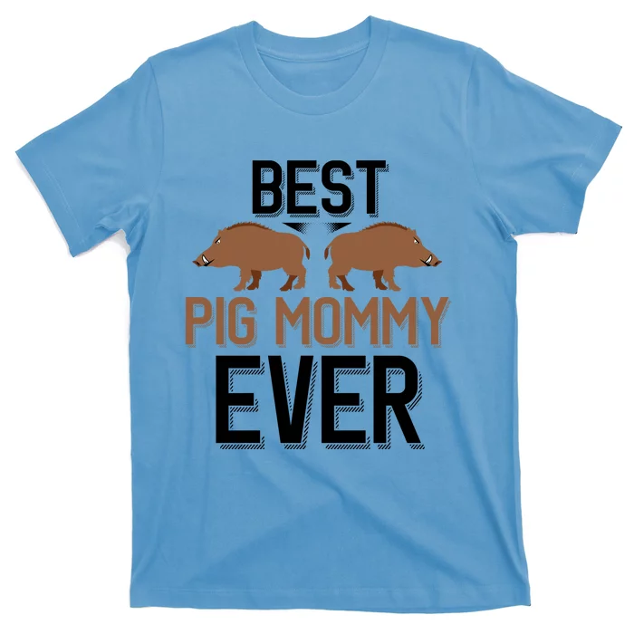 Best Pig Mommy Ever Boar Hunting Mom Gift T-Shirt