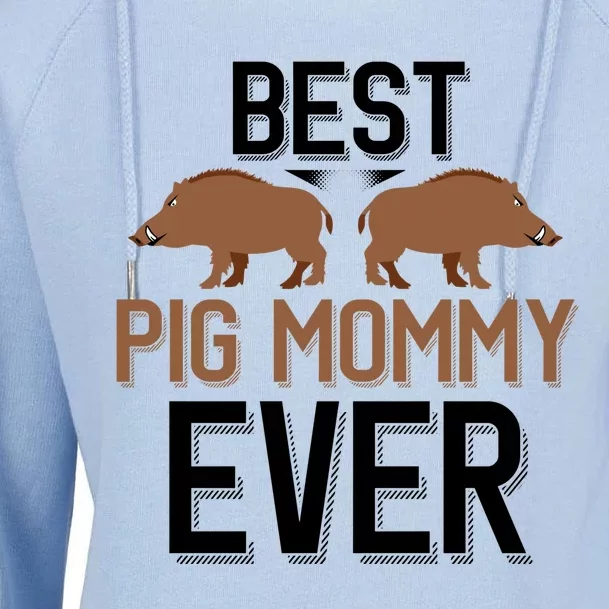 Best Pig Mommy Ever Boar Hunting Mom Gift Womens Funnel Neck Pullover Hood