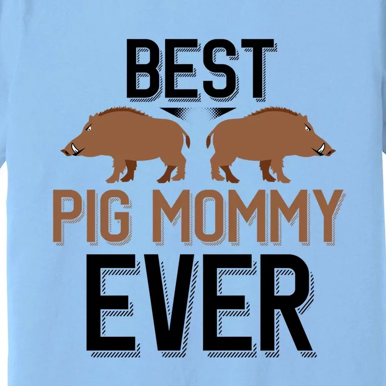 Best Pig Mommy Ever Boar Hunting Mom Gift Premium T-Shirt