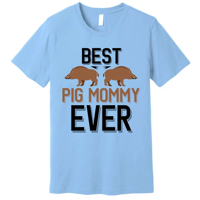 Best Pig Mommy Ever Boar Hunting Mom Gift Premium T-Shirt