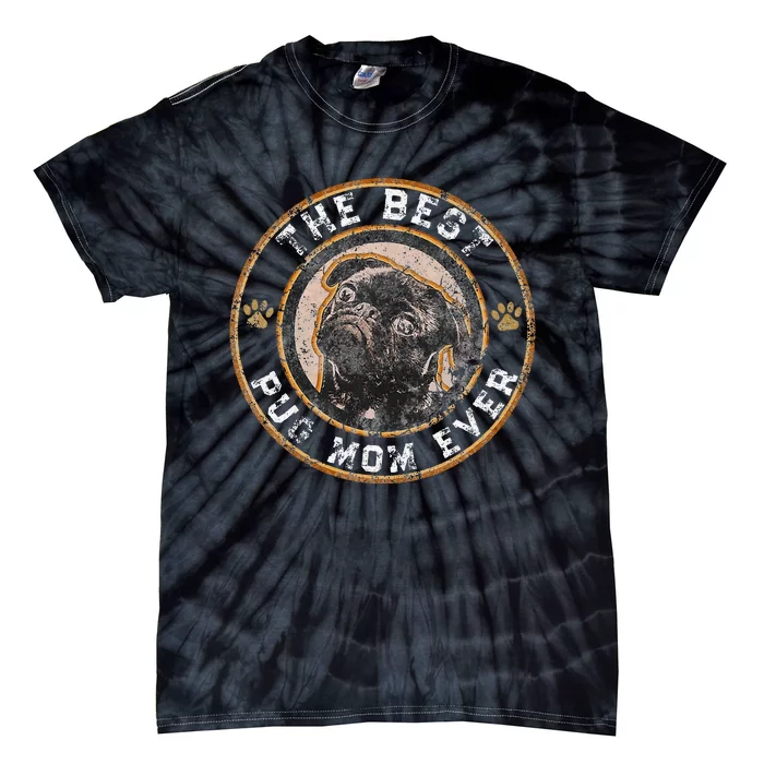 Best Pug Mom Ever Black Pugs Owner Mother Vintage Dog Lover Tie-Dye T-Shirt