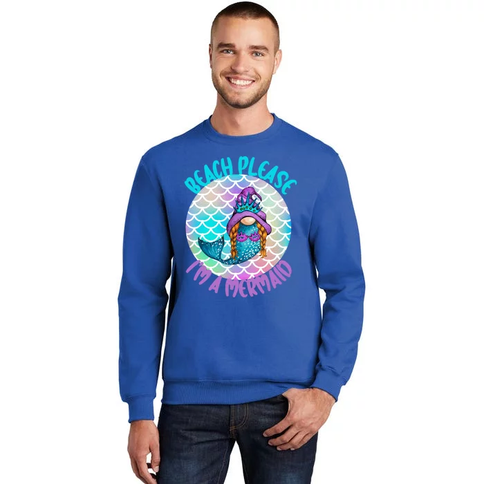 Beach Please Mermaid Gnome Ocean Adventure Summer Vacay Funny Gift Tall Sweatshirt