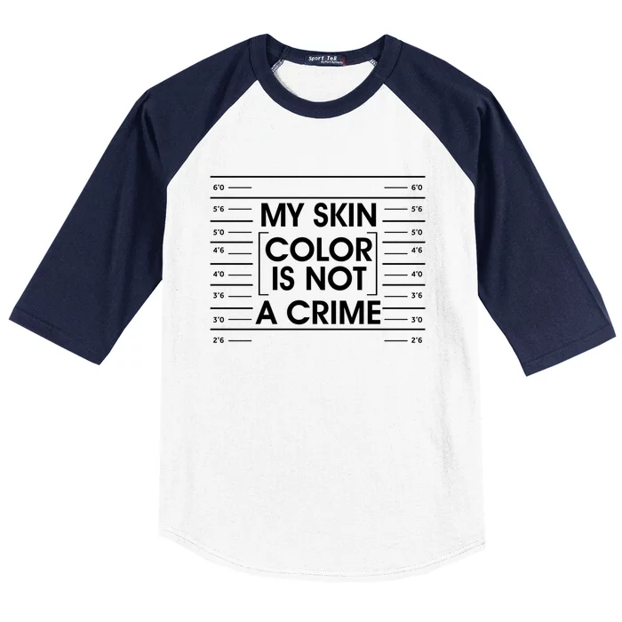 Black Power My Skin Color Is Not A Crime Gift Baseball Sleeve Shirt