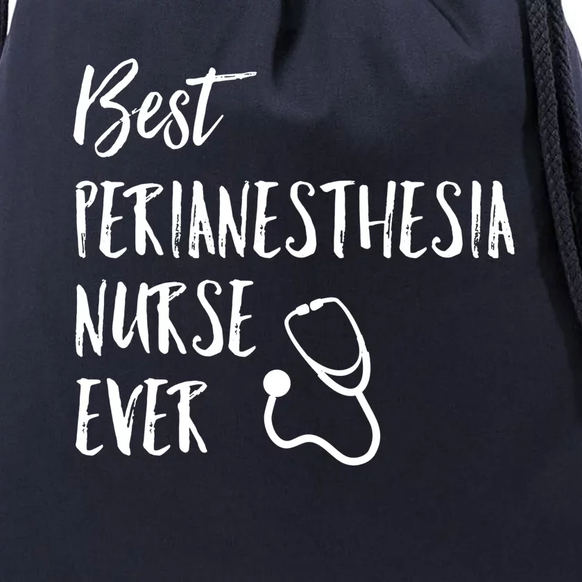 Best Perianesthesia Nurse Ever National Nurses Week Gift Drawstring Bag